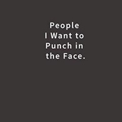[PDF] READ] Free People I Want to Punch in the Face.: Lined notebook full
