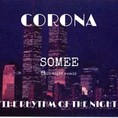 SOMEE - The Rythm Of The Night (chill night remix)