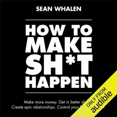 {READ} How to Make Sh*t Happen: Make More Money, Get in Better Shape, Create Epi