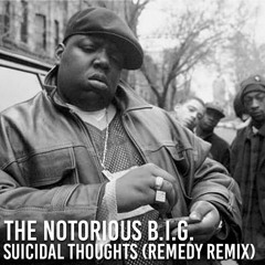 The Notorious B.I.G. - Suicidal Thoughts (Remedy Remix)