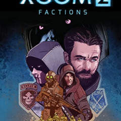 Read PDF ✉️ XCOM 2: Factions by  Kevin J. Anderson,Michael Penick,Juanma Aguilera EBO