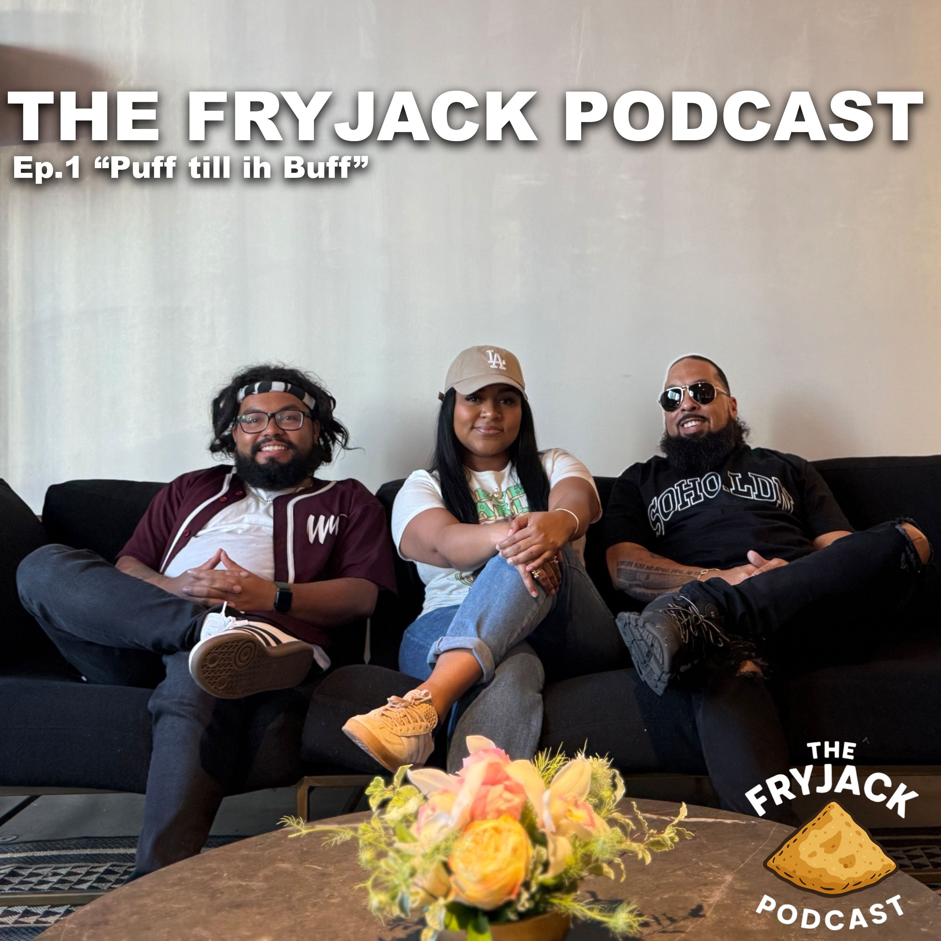 The FryJack Podcast  |  EP01 - "Puff til ih Buff" episode artwork