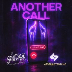 47StillStanding & gonedark - "ANOTHER CALL"