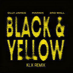 Olly James, Marnik, 3rd Wall - Black & Yellow (KLX Remix)
