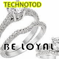 Be Loyal (Original Mix) TechnoTod Cymantics Contest