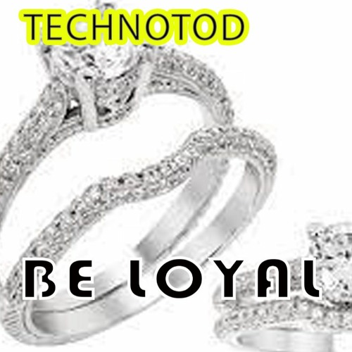 Be Loyal (Original Mix) TechnoTod Cymantics Contest
