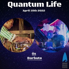 Quantum Life Feat Barbuto - 10th April 2022