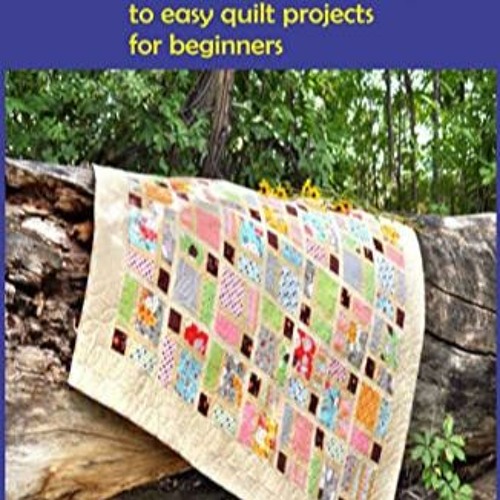 [Télécharger en format epub] QUILT AS-YOU-GO: ESSENTIAL PRACTICAL GUIDE TO EASY QUILT PROJECTS FOR