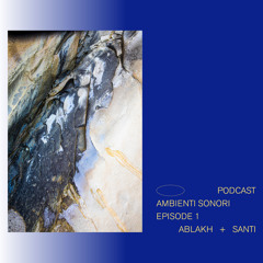 Ablack & Massimo Santi _AmbientiSonori_Episode_1