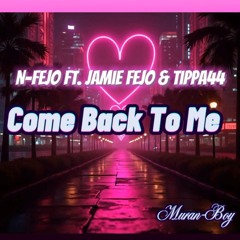 N-Fejo ft. Jamie Fejo & Tippa44 _ Come Back To Me (2025)