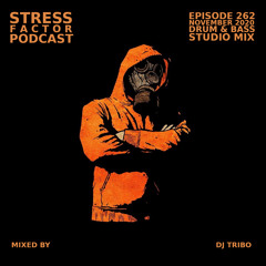 Stress Factor Podcast #262 - DJ Tribo - November 2020 Drum & Bass Studio Mix