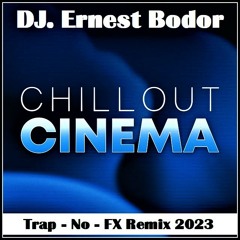 FL Chillout Cinematic Trap - No - FX Remix 2023