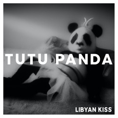 Tutu Panda - Libyan Kiss (Radio Edit)