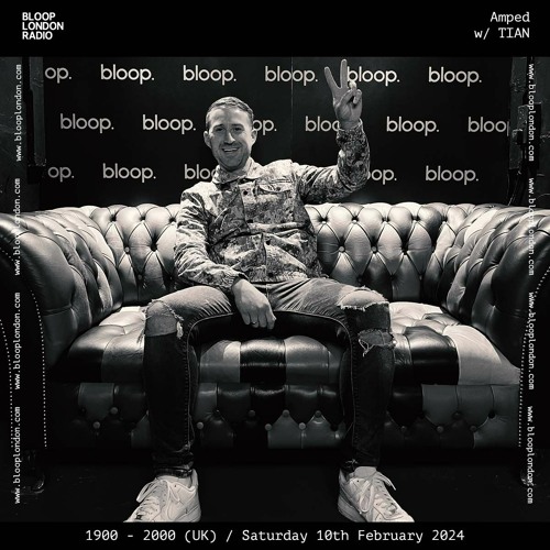 AMPED w/ TIAN - 10.2.24 - Bloop London Radio