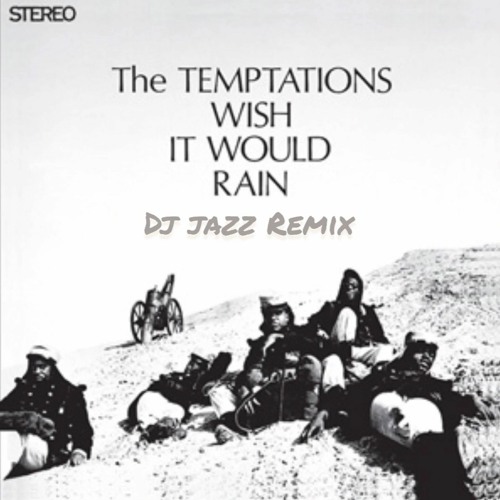 The Temptations - Wish It Would Rain (DJ Jazz Remix)
