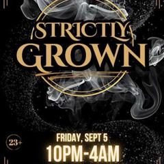 STRICTLY GROWN 05-09-25