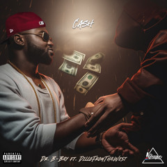 Dr. B-Bay - CASH ft. Dillofromthawest