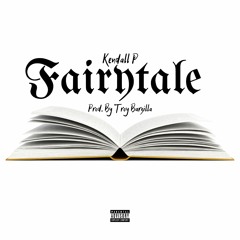 Fairytale - Kendall P..prod By  Troy Barzilla