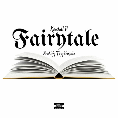 Fairytale - Kendall P..prod By  Troy Barzilla