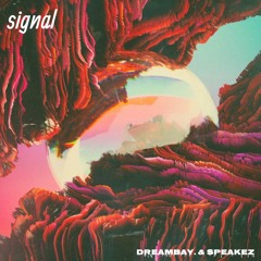 Signal (w/ Dreambay.)