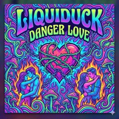 Liquiduck - Danger Love