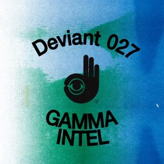 Deviant 027 — Gamma Intel
