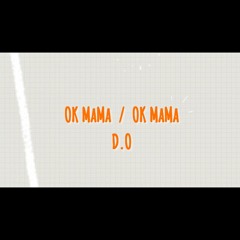 D.O - OK MAMA ( PROD by Mandy )