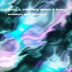 Ehallz - Somebody Else Feat. Veronica Bravo & Nvsh (Soar Remix)