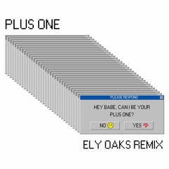 PLUS ONE (Ely Oaks Remix)