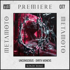 MM PREMIERE 077 | Unconscious - D¥RT¥ MON€¥$ [Kindcrime]