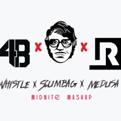 Whistle x Scumbag <Bro Safari remix> x Medusa (MIDNITE mashup)