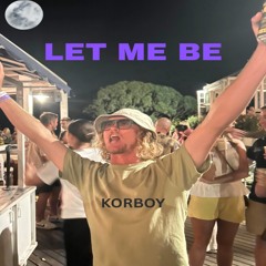 Korboy - Let me be