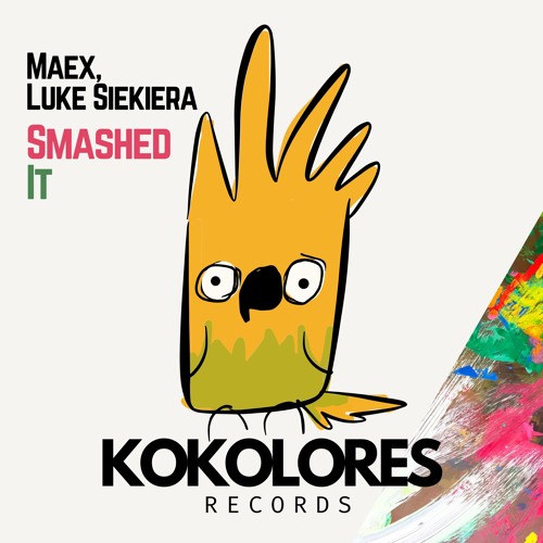 Maex, Luke Siekiera - Smashed It [Kokolores Records]