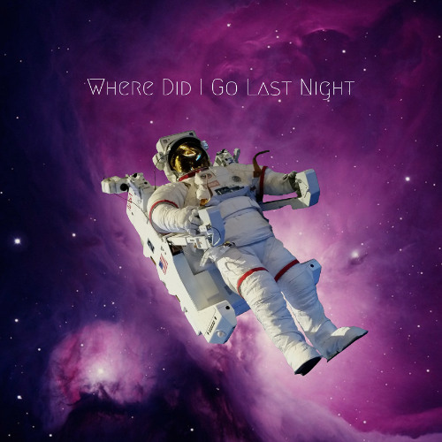 Where Did I Go Lastnight