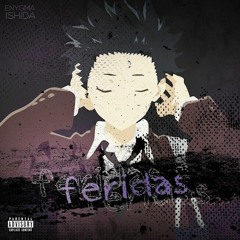 Feridas | Ishida Shouya  (Koe no Katachi) | Enygma