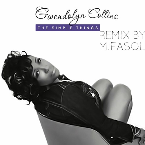 Gwendolyn Collins - THE SIMPLE THINGS - Remix by M.Fasol