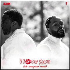 I LOVE YOU (ADR AMAPIANO REMIX) {FREE DOWNLOAD}