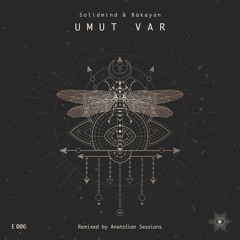 Solidmind & Bákayan - Umut Var (Anatolian Sessions Remix)