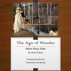 [Download] EBOOK 📙 The Age of Wonder: Select Fairy Tales by  Alexei Tolstoy,Jim Spri