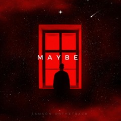 Maybe