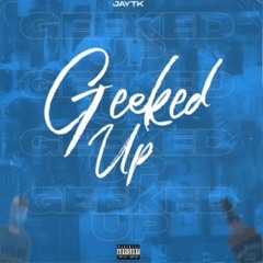 JayTK - Geeked Up (Prod. 9illion)