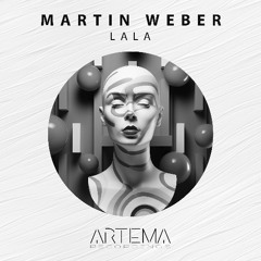 Martin Weber - LaLa (Artema Recordings)