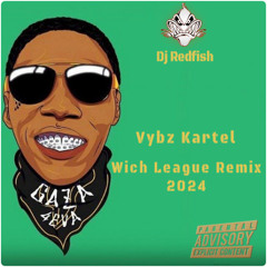 Dj Redfish & Vybz Kartel - Wich League Remix 2024