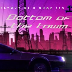 Bottom Of The Town (Prod.Palm Beats) x Suge 115