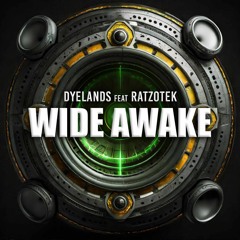 DYELANDS Ft. RATZOTEK - Wide Awake