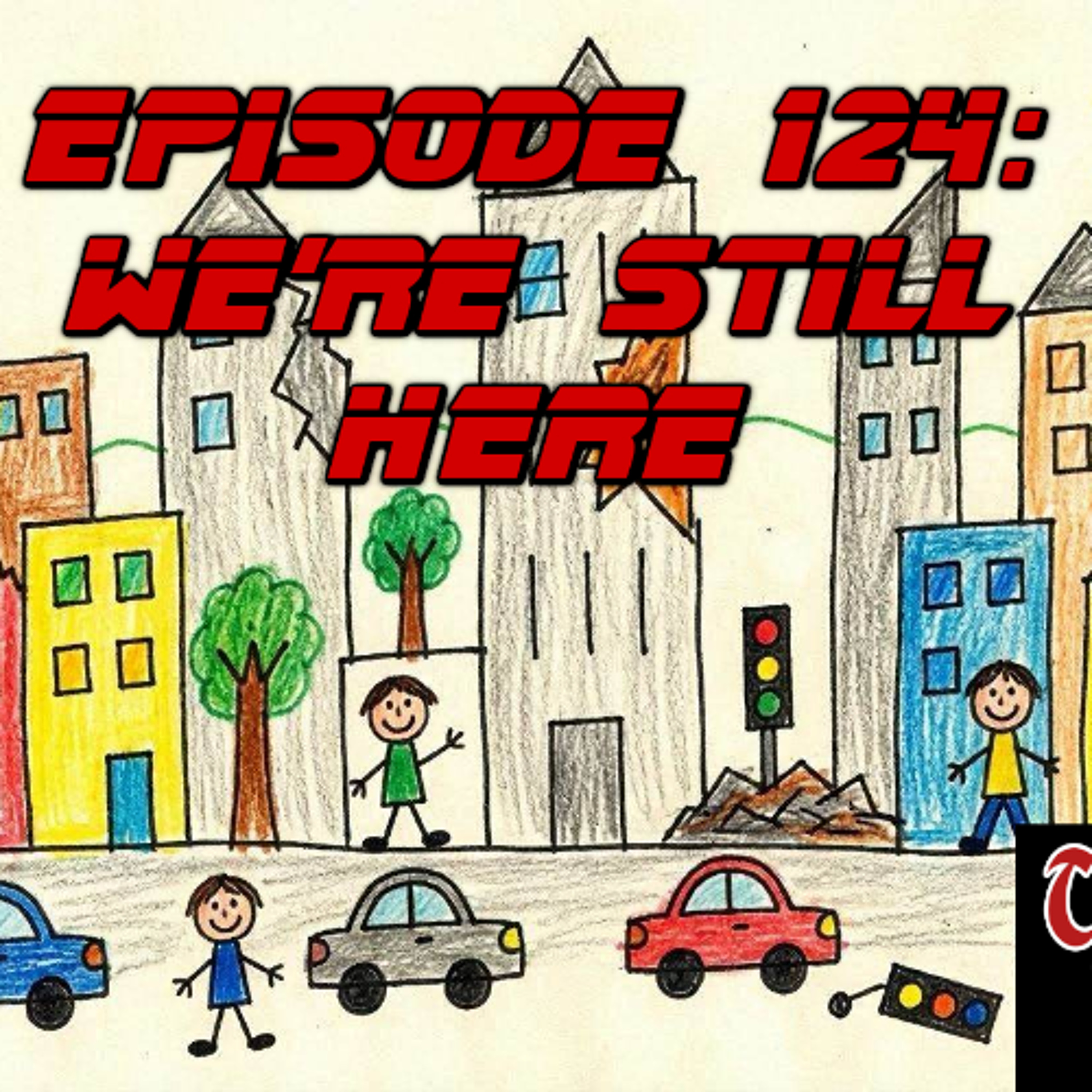 Episode 124: We're Still Here episode artwork