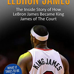 [Read] EBOOK 📖 Lebron James: The Inside Story of How LeBron James Became King James