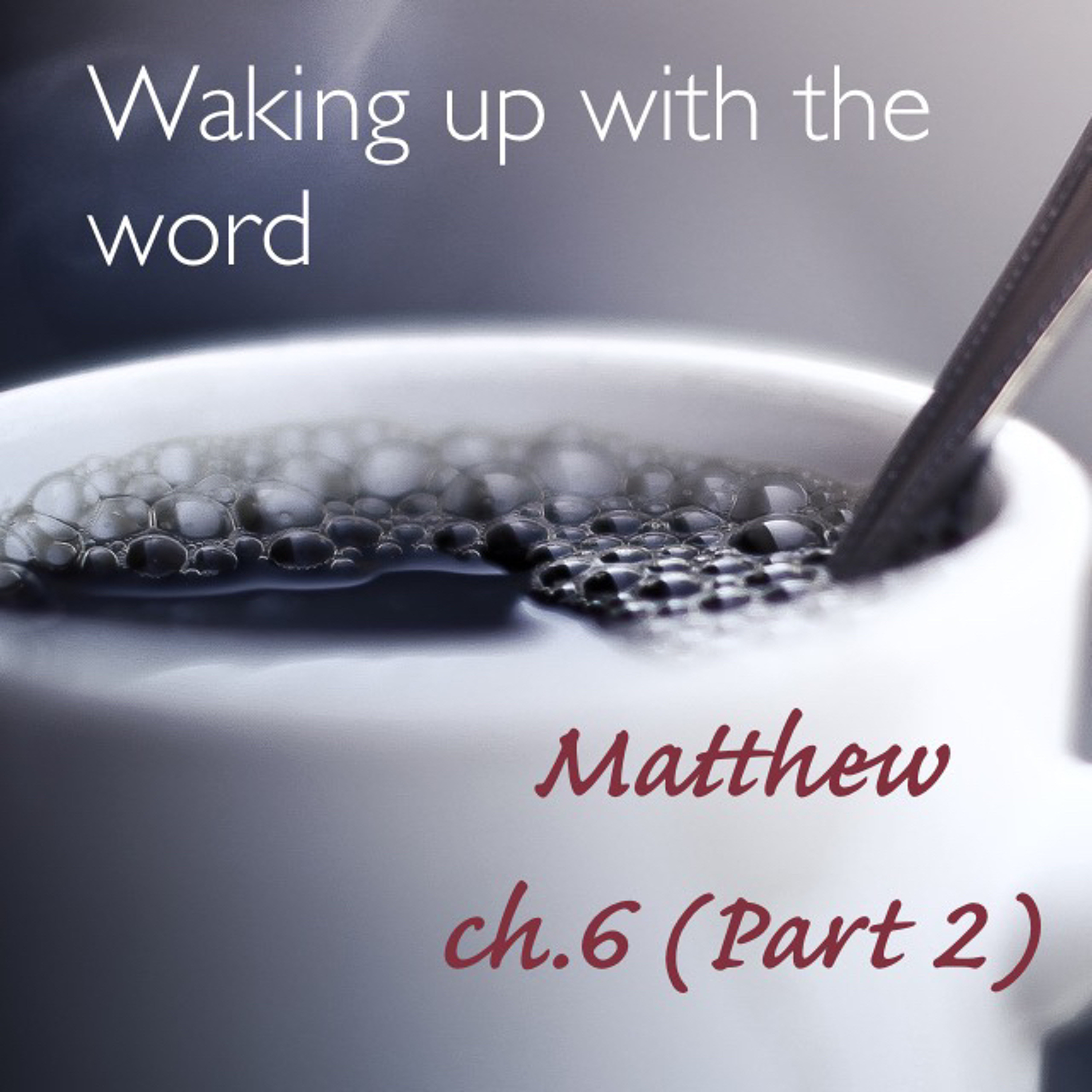Matthew ch. 6 (part 2) “Jesus teaches us how to pray”