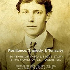 download EBOOK 📬 Resilience, Tragedy, & Tenacity: 150 Years of the U.S. Stove Story