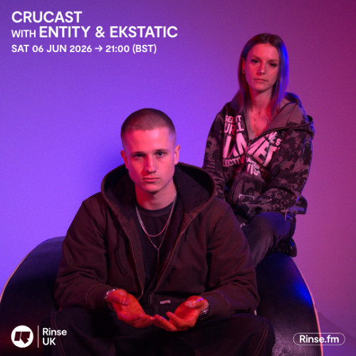 Crucast Rinse FM - Entity & Ekstatic